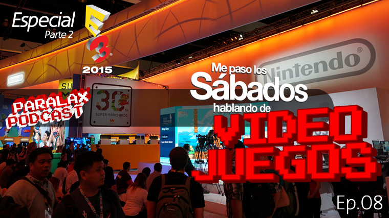 Me Paso los Sábados Hablando de Videojuegos E3 2015